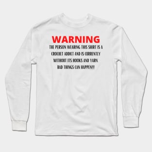 WARNING Crochet Addict Long Sleeve T-Shirt